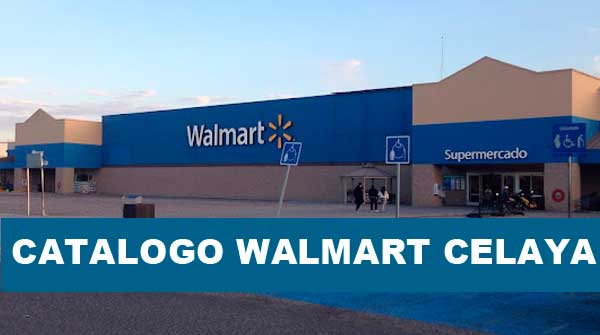 Catalogo Walmart Celaya | telefono y horario