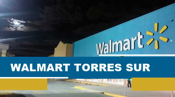 En este momento estás viendo Walmart Torres Sur | Direccion Y Horario