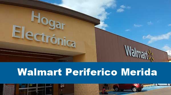 En este momento estás viendo Walmart Periferico Merida | Direccion y Horario
