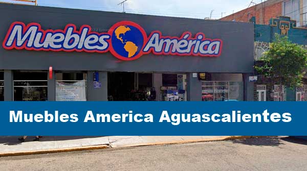 sucursal Muebles America Aguascalientes